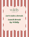 11.20.25 Lunch Break by Wildly x Porta Rossa